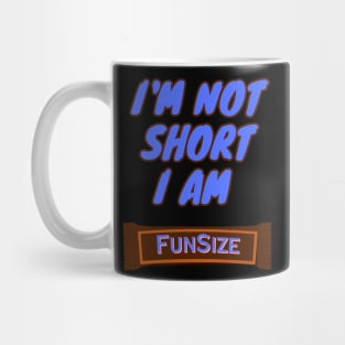 I'm Not Short, I am Funsize Mug